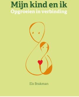 Mijn kind en ik -  Els Brakman (ISBN: 9789464376166)