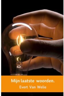 Mijn laatste woorden. - Boek Evert van Welie (9462545251)