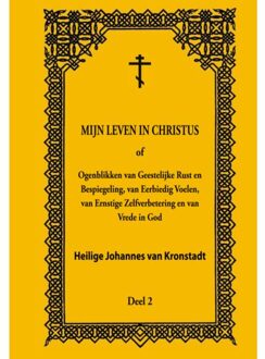 Mijn Leven In Christus / 2 - Heilige Johannes van Kronstadt