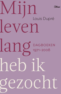 Mijn leven lang heb ik gezocht -  Louis Dupré (ISBN: 9789085287681)