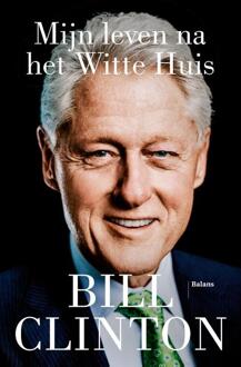 Mijn leven na het Witte Huis -  Bill Clinton (ISBN: 9789463823807)