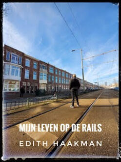 Mijn Leven Op De Rails - Edith Haakman