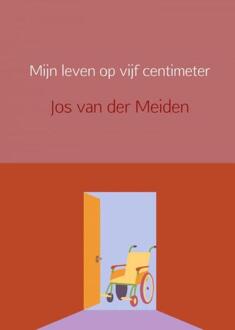 Mijn leven op vijf centimeter - Boek Jos van der Meiden (9402161511)
