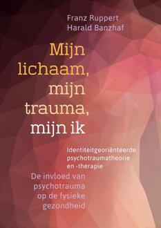 Mijn lichaam, mijn trauma, mijn ik - Boek Franz Ruppert (9463160213)