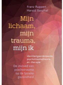 Mijn lichaam, mijn trauma, mijn ik - Boek Franz Ruppert (9463160213)