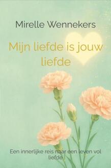 Mijn liefde is jouw liefde -  Mirelle Wennekers (ISBN: 9789403822594)