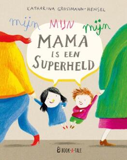Mijn mama is een superheld -  Katharina Grossmann-Hensel (ISBN: 9789493268289)