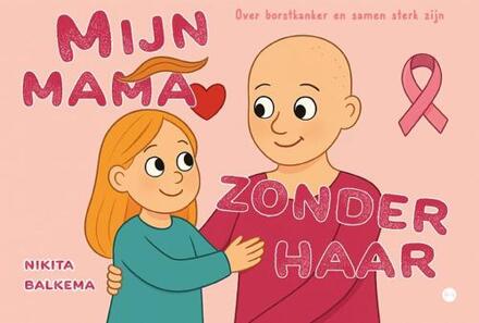 Mijn mama zonder haar -  Nikita Balkema (ISBN: 9789465285818)