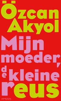 Mijn moeder, de kleine reus -  Özcan Akyol (ISBN: 9789044659542)