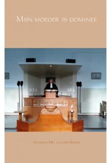 Mijn moeder is dominee - Boek Annemike F.R. van der Meiden (9462545413)