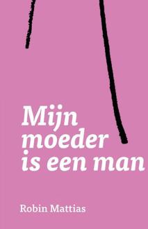 Mijn moeder is een man -  Robin Mattias (ISBN: 9789465261928)