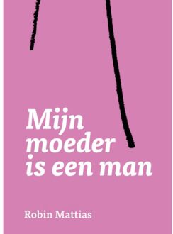 Mijn Moeder Is Een Man - Robin Mattias