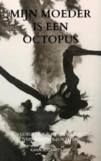 Mijn moeder is een octopus -  Karin Bogaarts-Ros (ISBN: 9789465011424)