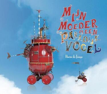 Mijn moeder is een paradijsvogel - Boek Harm de Jonge (9089671692)