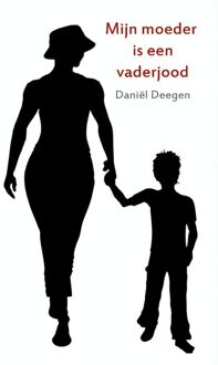 Mijn moeder is een vaderjood - eBook Daniel Deegen (9462548609)