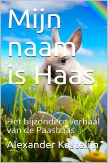 Mijn naam is Haas - Alexander Kastelijn - ebook