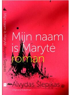 Mijn naam is Maryte - Boek Alvydas Šlepikas (9491737198)