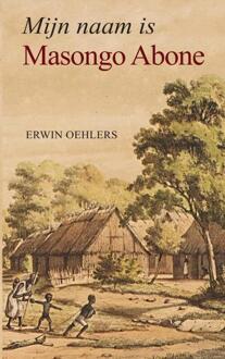 Mijn naam is Masongo Abone -  Erwin Oehlers (ISBN: 9789465125435)
