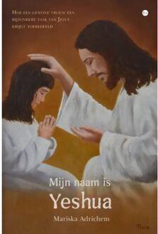 Mijn Naam Is Yeshua - Mariska Adrichem
