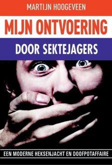 Mijn ontvoering door sektejagers - eBook Martijn Hoogeveen (9490783382)