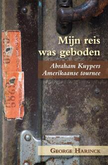 Mijn reis was geboden - Boek George Harinck (9087041284)