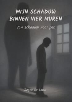 Mijn Schaduw Binnen Vier Muren -  Jurgen de Lauw (ISBN: 9789403817354)