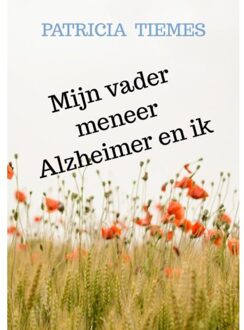 Mijn vader meneer Alzheimer en ik