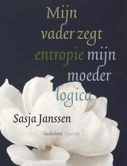 Mijn Vader Zegt Entropie Mijn Moeder Logica - Sasja Janssen