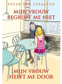 Mijn vrouw begrijpt me niet, mijn vrouw heeft me door - Boek Peter van Straaten (907617489X)
