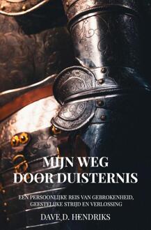 Mijn Weg door Duisternis -  Dave D. Hendriks (ISBN: 9789465315614)