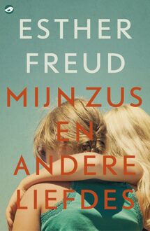 Mijn zus en andere liefdes - Esther Freud - ebook