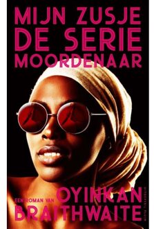Mijn zusje, de seriemoordenaar - Boek Oyinkan Braithwaite (949292806X)