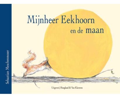 Mijnheer Eekhoorn en de maan - Boek Sebastian Meschenmoser (9089670017)