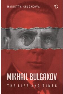 Mikhail Bulgakov: The Life and Times