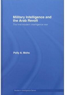 Military Intelligence And The Arab Revolt - Polly A. (University of Cambridg