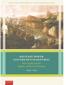 Military Power And The Dutch Republic - Military History Of The Netherlands - Marc van Alphen