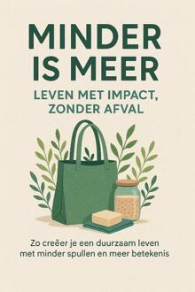 Minder is Meer: Leven met Impact, Zonder Afval -  Andries B.V. (ISBN: 9789465191676)