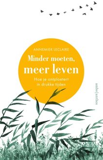 Minder moeten, meer leven