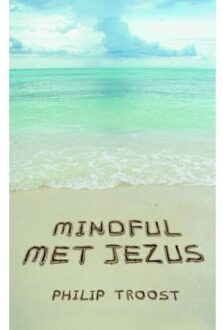 Mindful met Jezus - Boek Philip Troost (9043522473)