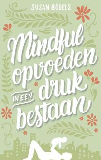 Mindful opvoeden in een druk bestaan - eBook Susan Bögels (9026337574)