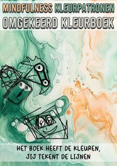 Mindfulness Omgekeerd Kleurboek - Het Boek Heeft de Kleuren, Jij Tekent de Lijnen -  Kleurboek Shop (ISBN: 9789403764474)