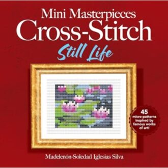 Mini Masterpieces Cross-Stitch: Still Life - Dover Crafts: Embroidery & Needlepoint - Ana Gabriela Pico Villalpando