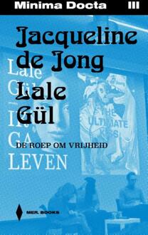 Minima Docta III: Jacqueline de Jong & Lale Gül. De roep om vrijheid -  Jeroen Laureyns (ISBN: 9789464946376)