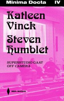 Minima Docta IV: Katleen Vinck & Steven Humblet. Superstudio gaat Off Camera -  Jeroen Laureyns (ISBN: 9789464946383)