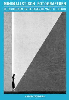 Minimalistisch fotograferen -  Antony Zacharias (ISBN: 9789068688870)