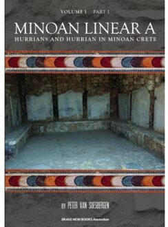 Minoan linear A / 1 Hurrians and Hurrian in Minoan Crete / 1 Text - Boek Peter George Van Soesbergen (9402157573)