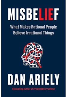 Misbelief - Dr. Dan Ariely