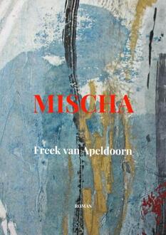 Mischa -  Freek van Apeldoorn (ISBN: 9789464928297)