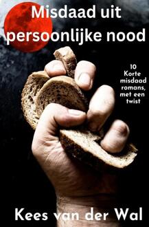 Misdaad Uit Persoonlijke Nood - Kees van der Wal