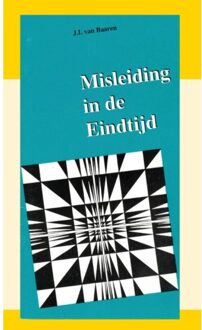 Misleiding In De Eindtijd - J.I. van Baaren